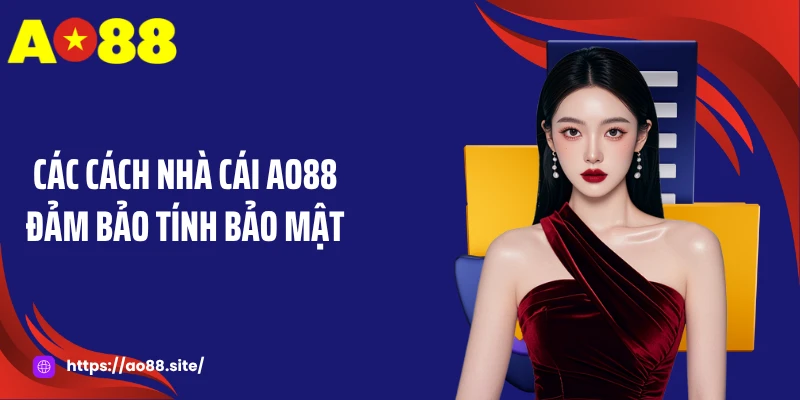 Chính Sách Bảo Mật AO88 - Bức Tường Vô Hình Bảo Vệ Dữ Liệu