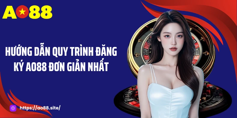 Đăng Ký AO88 - Mở Khóa Đặc Quyền Giải Trí Của Nhà Cái