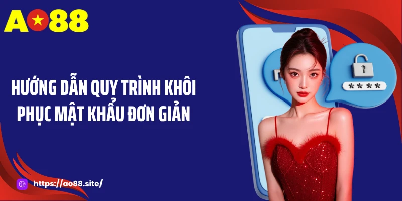 Khôi Phục Mật Khẩu - Hướng Dẫn Lấy Lại Tài Khoản An Toàn