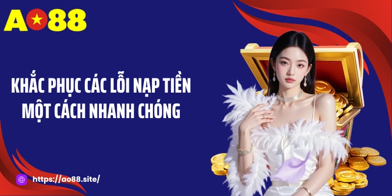 Nạp tiền AO88 - Nạp Vốn Siêu Tốc Chỉ Trong Vài Giây