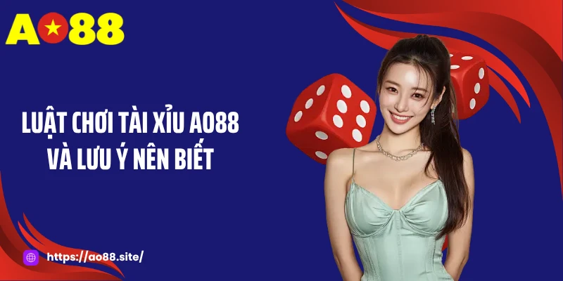 Tài xỉu AO88 - Trò Chơi Kịch Tính Với Mức Thưởng Cao