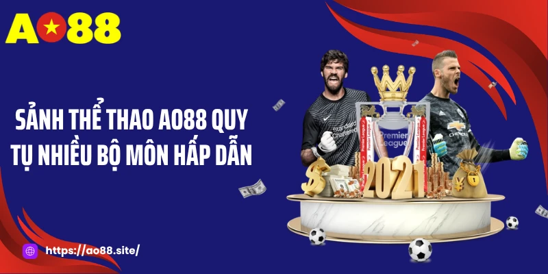 Thể Thao AO88: Trải Nghiệm Cá Cược Đỉnh Cao Ngay Tại Nhà