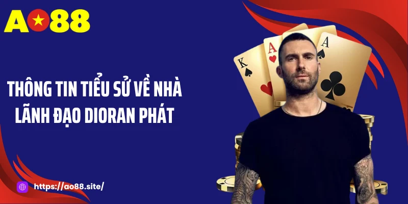 Dioran Phát - CEO AO88 Khẳng Định Vị Thế Thương Hiệu